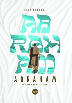 ABRAHAM ET LE CLAN DES PATRIARCHES