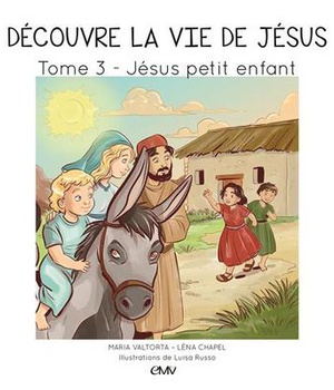 DECOUVRE LA VIE DE JESUS T3, JESUS PETIT ENFANT - L403