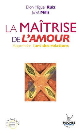 LA MAITRISE DE L'AMOUR - APPRENDRE L'ART DES RELATIONS