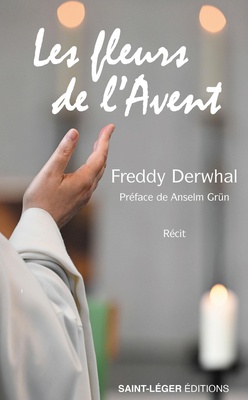 LES FLEURS DE L'AVENT - CARNET D'UN MONASTERE DES ARDENNES