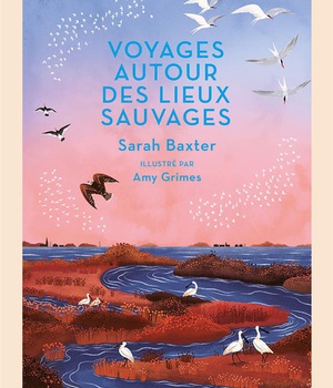 VOYAGES AUTOUR DES LIEUX SAUVAGES