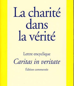 LA CHARITE DANS LA VERITE - CARITAS IN VERITATE - LETTRE ENCYCLIQUE