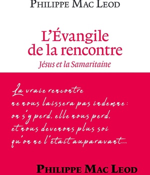 L'EVANGILE DE LA RENCONTRE - JESUS ET LA SAMARITAINE