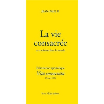 LA VIE CONSACREE ET SA MISSION DANS LE MONDE - VITA CONSECRATA - EXHORTATION APOSTOLIQUE DU 25 MARS