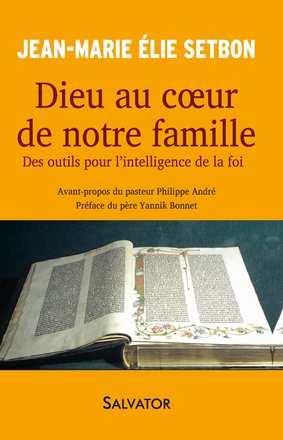 DIEU AU COEUR DE NOTRE FAMILLE - DES OUTILS POUR LINTELLIGENCE DE LA FOI