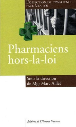 PHARMACIENS HORS-LA-LOI - L'OBJECTION DE CONSCIENCE FACE A LA LOI