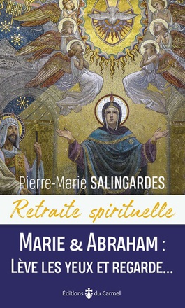 RETRAITE SPIRITUELLE - MARIE ET ABRAHAM - LEVE LES YEUX ET REGARDE