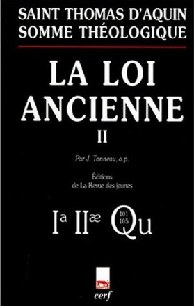 SOMME THEOLOGIQUE : LA LOI ANCIENNE, II (NOUVELLEEDITION)