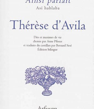 AINSI PARLAIT THERESE D'AVILA - DITS ET MAXIMES DE VIE