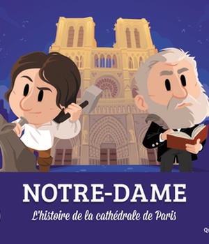 NOTRE-DAME - L'HISTOIRE DE LA CATHEDRALE DE PARIS