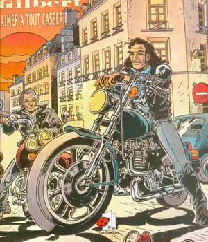 GUY GILBERT - AIMER A TOUT CASSER - BD