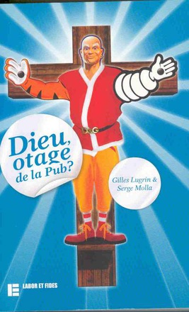 DIEU, OTAGE DE LA PUB ?