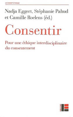 CONSENTIR - POUR UNE ETHIQUE INTERDISCIPLINAIRE DU CONSENTEMENT