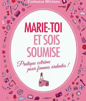 MARIE-TOI ET SOIS SOUMISE - PRATIQUE EXTREME POUR FEMMES ARDENTES!