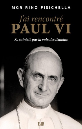 JAI RENCONTRE PAUL VI - SA SAINTETE PAR LA VOIX DES TEMOINS