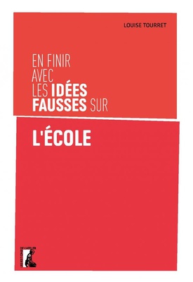 EN FINIR AVEC LES IDEES FAUSSES SUR L'ECOLE