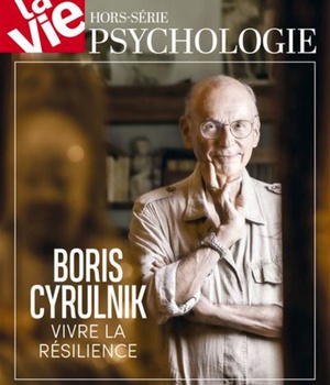 HORS SERIE LA VIE - BORIS CYRULNIK - VIVRE LA RESILIENCE - PRECOMMANDE - 10 OCTOBRE 2021