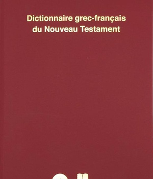 DICTIONNAIRE NOUVEAU TESTAMENT GREC-FRANCAIS