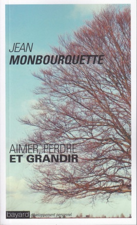 AIMER, PERDRE, GRANDIR : ASSUMER LES DIFFICULTES ET LES DEUILS DE LA VIE