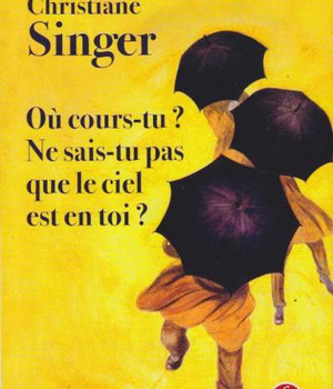 OU COURS-TU ? NE SAIS-TU PAS QUE LE CIEL EST EN TOI ?