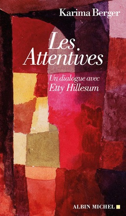 LES ATTENTIVES - UN DIALOGUE AVEC ETTY HILLESUM