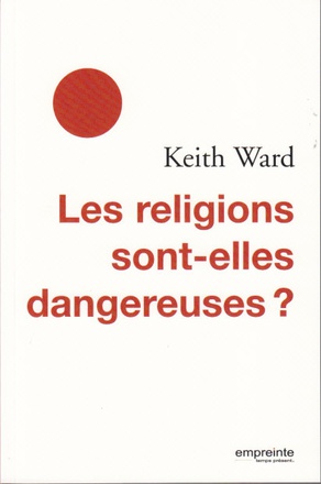 LES RELIGIONS SONT-ELLES DANGEREUSES ?