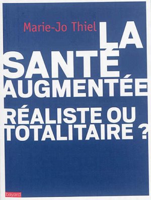 LA SANTE AUGMENTEE : REALISTE OU TOTALITAIRE?