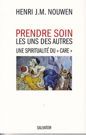 PRENDRE SOIN LES UNS DES AUTRES UNE SPIRITUALITE DU " CARE