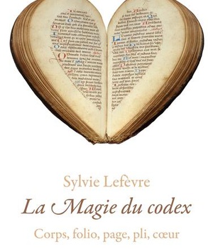 LA MAGIE DU CODEX - CORPS, FOLIO, PAGE, PLI, COEUR - ILLUSTRATIONS, NOIR ET BLANC