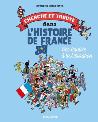 CHERCHE ET TROUVE DANS L'HISTO - T01 - DES GAULOIS A LA LIBERATION