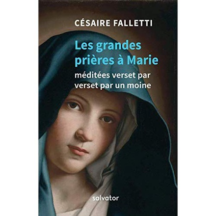 LES GRANDES PRIERES A MARIE MEDITEES VERSET PAR VERSET PAR UN MOINE