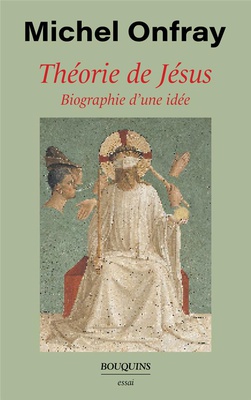 THEORIE DE JESUS - BIOGRAPHIE D'UNE IDEE