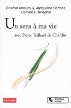 UN SENS A MA VIE - AVEC PIERRE TEILHARD DE CHARDIN