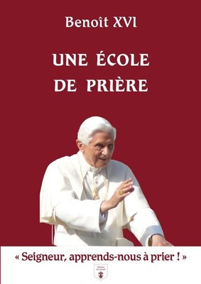 UNE ECOLE DE PRIERE - A SEIGNEUR, APPRENDS-NOUS A PRIERA !A