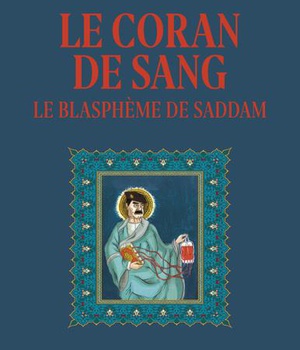 LE CORAN DE SANG - LE BLASPHEME DE SADDAM