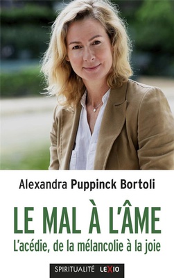 LE MAL A L'AME - L'ACEDIE, DE LA MELANCOLIE A LA JOIE