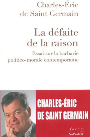 LA DEFAITE DE LA RAISON - ESSAI SUR LA BARBARIE POLITICO-MORALE CONTEMPORAINE