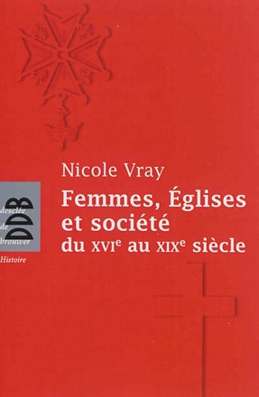 FEMMES, EGLISES ET SOCIETE - DU XVIE AU XIXE SIECLE