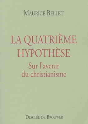 LA QUATRIEME HYPOTHESE - SUR L'AVENIR DU CHRISTIANISME