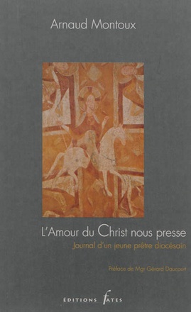 L'AMOUR DU CHRIST NOUS PRESSE JOURNAL D'UN JEUNE PRETRE DIOCESAIN