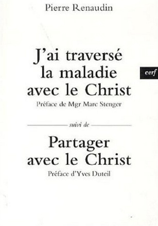 J'AI TRAVERSE LA MALADIE AVEC LE CHRIST - SUIVI DEPARTAGER AVEC LE CHRIST