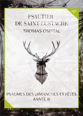 LIVRET DE PARTITIONS - PSAUTIER DE SAINT-EUSTACHE ANNEE B - PSAUMES DES DIMANCHES ET FETES, ANNEE B