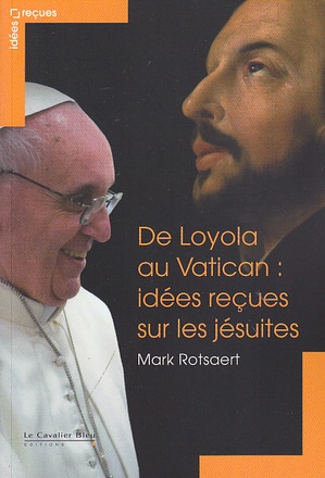 DE LOYOLA AU VATICAN - IDEES RECUES SUR LES JESUITES