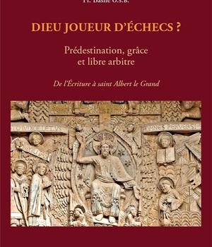 DIEU JOUEUR D'ECHECS ? - TOME 1 - PREDESTINATION, GRACE ET LIBRE ARBITRE DE LECRITURE A SAINT ALBERT