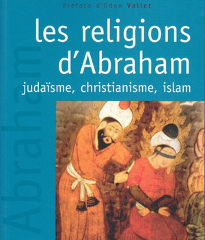 LES RELIGIONS D'ABRAHAM - JUDAISME, CHRISTIANISME, ISLAM.