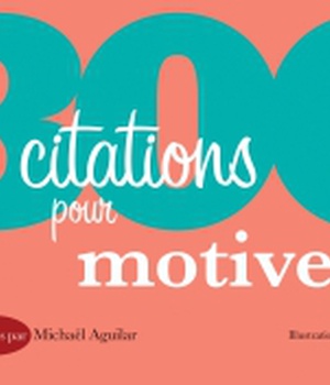 300 CITATIONS POUR MOTIVER
