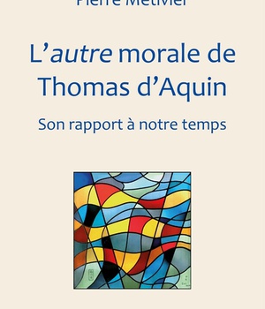 L'AUTRE MORALE DE THOMAS D'AQUIN - SON RAPPORT A NOTRE TEMPS
