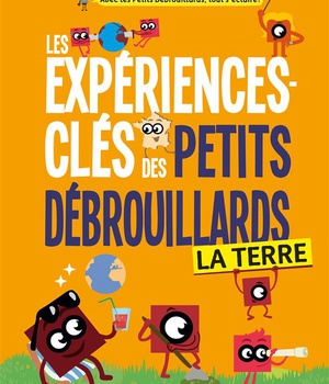 LES EXPERIENCES-CLES PETITS DEBROUILLARDS - LA TERRE