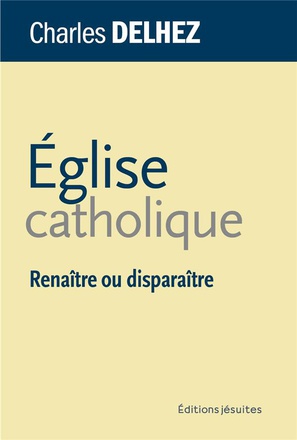 EGLISE CATHOLIQUE - RENAITRE OU DISPARAITRE