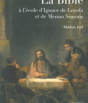 LA BIBLE A L'ECOLE D'IGNACE DE LOYOLA ET DE MENNO SIMONS
